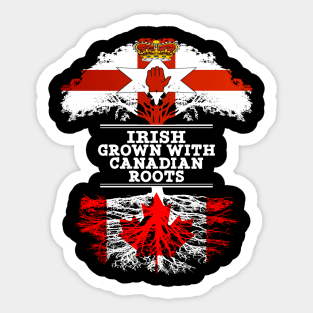 Northern Irish Grown With Canadian Roots - Gift for Canadian With Roots From Canada Sticker